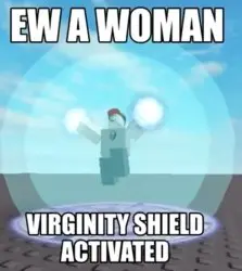 Ew a woman virginity shield activated