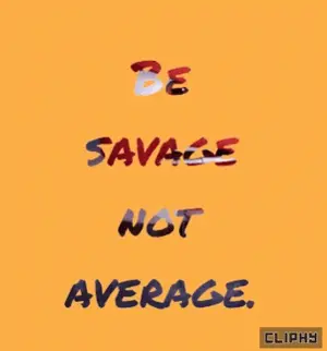 An Orange Background With The Words " Be Savage Not Average "