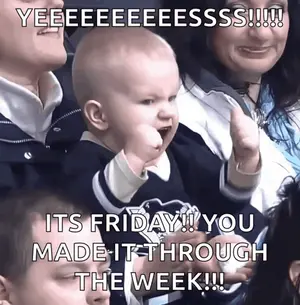 A Baby With A Fist In The Air With A Caption That Says " It 'S Friday You Made It Through The Week !!! "