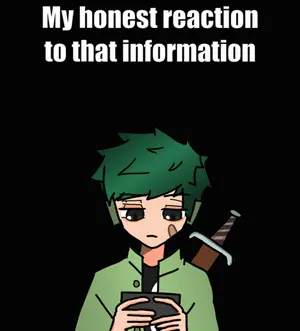 A Cartoon Of A Boy Holding A Sword With The Words My Honest Reaction To That Information