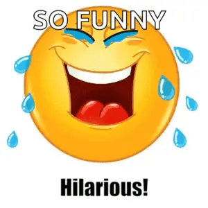 A Smiley Face With Tears Coming Out Of Its Eyes And The Words So Funny Hilarious Written Below It