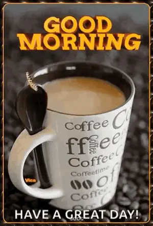 A Picture Of A Cup Of Coffee With The Words Good Morning Have A Great Day On It