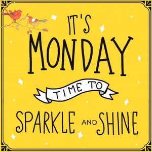 It 'S Monday Time To Sparkle And Shine