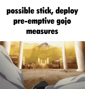 Possible Stick Deploy Pre-Emptive Gojo Measures Written On A Picture