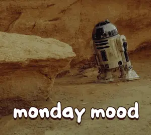 A Picture Of A Robot In The Desert With The Words Monday Mood Above It
