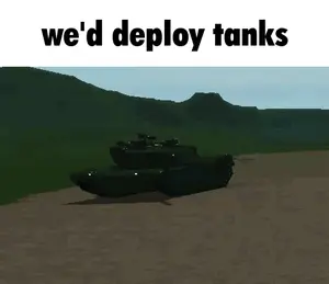 A Tank Is Driving Down A Dirt Road In A Video Game With The Words `` We 'D Deploy Tanks '' Above It .