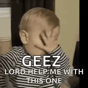 A Baby In A Striped Shirt Is Covering His Face With His Hand And Says `` Geez Lord Help Me With This One '' .