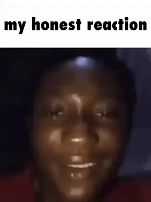 A Close Up Of A Person 'S Face With The Words `` My Honest Reaction '' Written Below It .