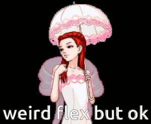 A Pixel Art Drawing Of A Woman Holding An Umbrella With The Words Weird Flex But Ok Below Her