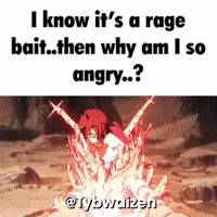 I Know It 'S A Rage Bait Then Why Am I So Angry