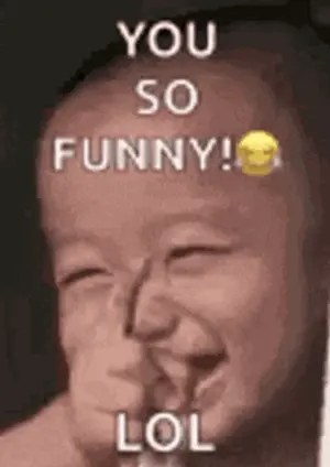 A Baby Is Making A Funny Face And Saying `` You So Funny Lol ''