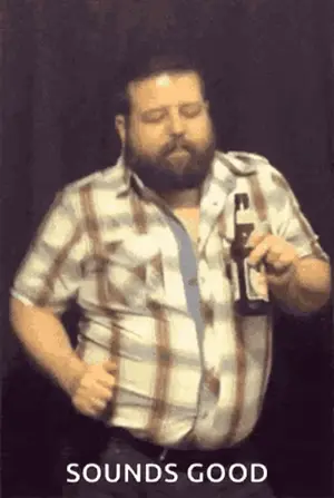 A Man In A Plaid Shirt Is Holding A Bottle Of Beer And Says " Sounds Good " On The Bottom