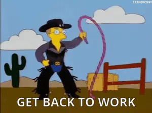 A Cartoon Of Bart Simpson Holding A Lasso With The Words Get Back To Work Written Below Him