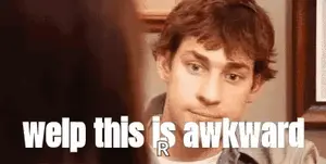 A Man Is Making A Funny Face And Says `` Welp This Is Awkward '' While Looking At A Woman .