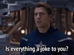 A Man In A Captain America Costume Is Asking If Everything Is A Joke To You .