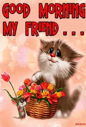 A Picture Of A Cat Holding A Basket Of Flowers With The Words " Good Morning My Friend "