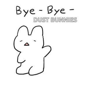 A Drawing Of A Bunny With The Words Bye Bye Dust Bunnies