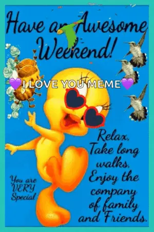 A Cartoon Character Wearing Heart Shaped Sunglasses Says Have An Awesome Weekend I Love You Meme