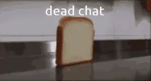 A Slice Of Bread On A Counter With The Words Dead Chat Written Above It