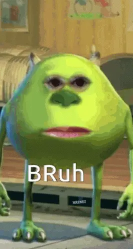A Picture Of Mike Wazowski From Monsters Inc With The Words Bruh On It