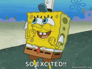 A Cartoon Of Spongebob Saying " So Excited !! "