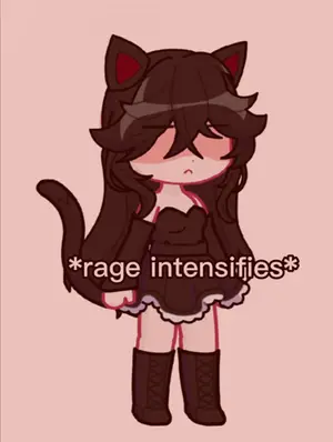 A Drawing Of A Girl With Cat Ears And The Words * Rage Intensifies * On The Bottom