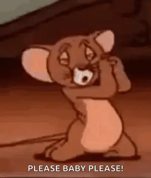 Jerry From Tom And Jerry Is Kneeling Down And Saying Please Baby Please !