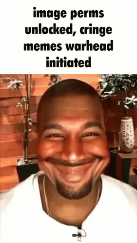 A Man With A Beard Is Smiling With The Words Image Perms Unlocked Cringe Memes Warhead Initiated