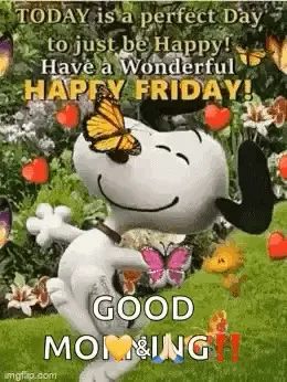 Today Is A Perfect Day To Just Be Happy Have A Wonderful Happy Friday !