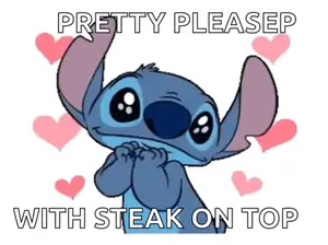 A Picture Of Stitch Surrounded By Hearts With The Caption Pretty Please With Steak On Top