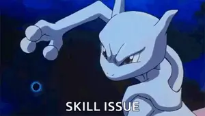 A Cartoon Of A White Pokemon With The Words `` Skill Issue '' Written On It .