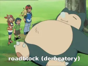 A Cartoon Of A Sleeping Snorlax With The Words Roadblock ( Derogatory ) Written On The Bottom