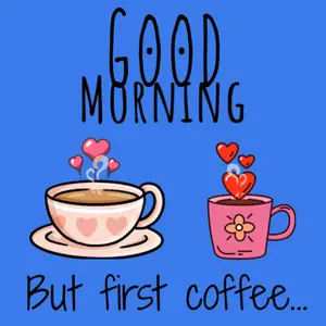 Two Cups Of Coffee With Hearts Coming Out Of Them And The Words " Good Morning But First Coffee "