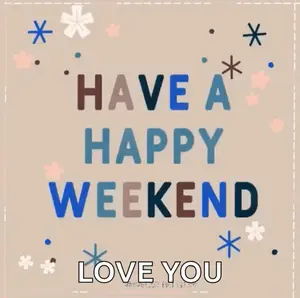 A Greeting Card That Says `` Have A Great Weekend , Love You '' .