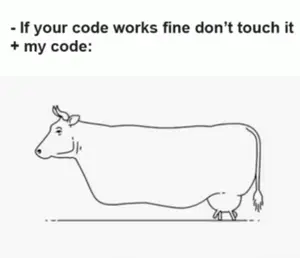 A Drawing Of A Cow That Says If Your Code Works Fine Don T Touch It + My Code