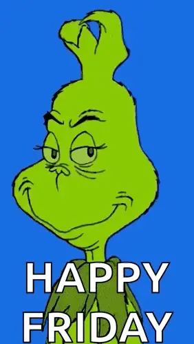 A Cartoon Of Grinch With The Words Happy Friday Below Him
